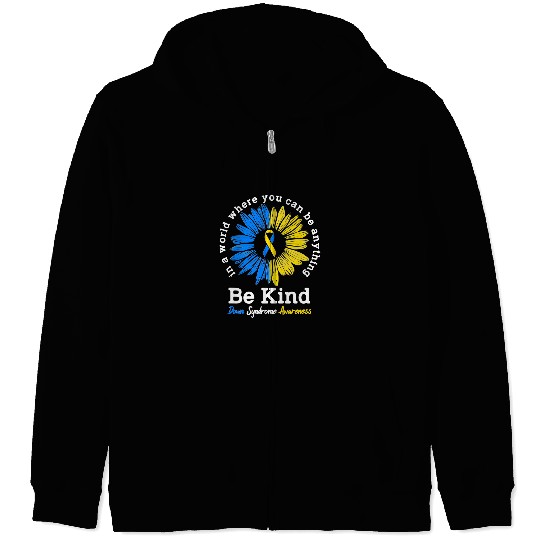 Be Kind Down Syndromes Awareness Ribbon Sunflower Kindness 6 Zip Hoodies