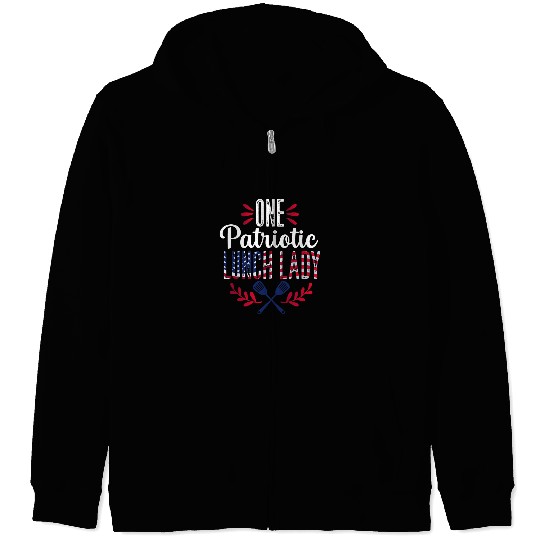 One Patriotic Lunch Lady 4th of July Cafeteria Worker Zip Hoodies