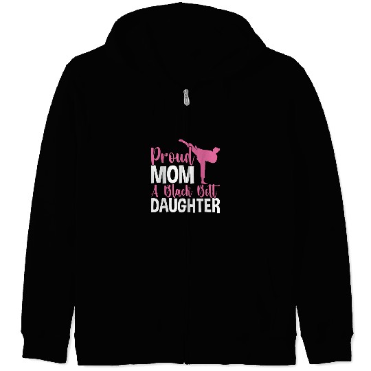 Proud Mom of a Black Belt Daughter TKD Karate Judo Zip Hoodies