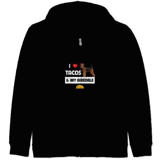 Dog Airedale Terrier I Love Tacos and My Airedale Terrier Dog Mexican Food Lovers Zip Hoodies