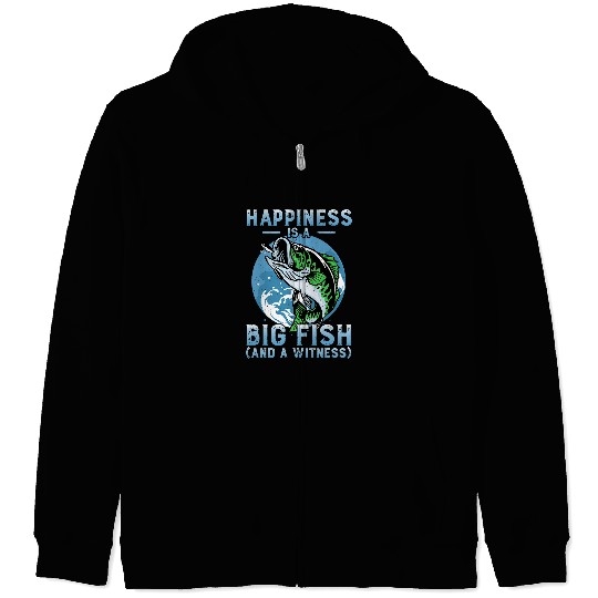 Fishing Happiness Is A Big Fish And A Witness Bass Fishing Fisher Zip Hoodies