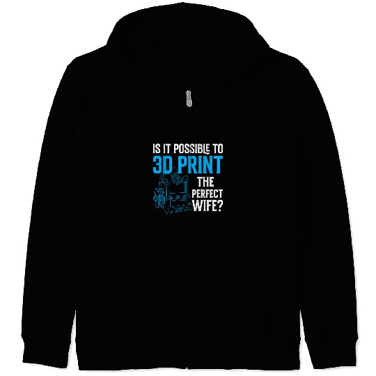 funny single men 3D prints additive manufacturing prototypes Zip Hoodies