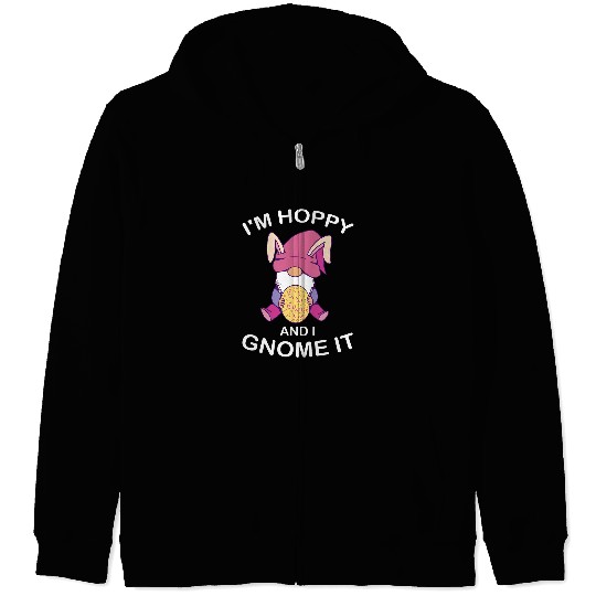 Garden Gnomes Gardener Im Hoppy And I Gnome It Easter Sunday Zip Hoodies