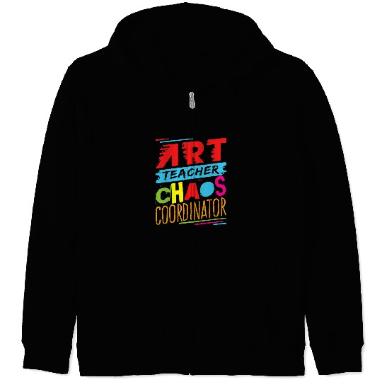 Art Teacher Chaos Coordinator Funny School Appreciation Zip Hoodies