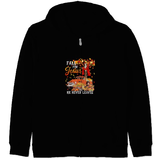 Christian Fall For Jesus He Never Leaves Autumn Christian Prayers Christ Zip Hoodies