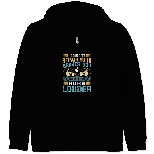 Mechanic Car Guy I Couldnt Repair Your Brakes Zip Hoodies