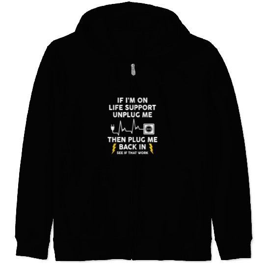 Electrical Im On Life Support Unplug Me Electrical Engineering Electro Electrician Zip Hoodies
