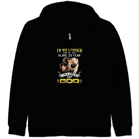 Christian Im No Longer A Slave To Fear I Am A Child Of God Christ Zip Hoodies