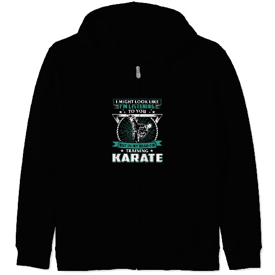 Might Look Like Listening But In My Head Training Karate Zip Hoodies