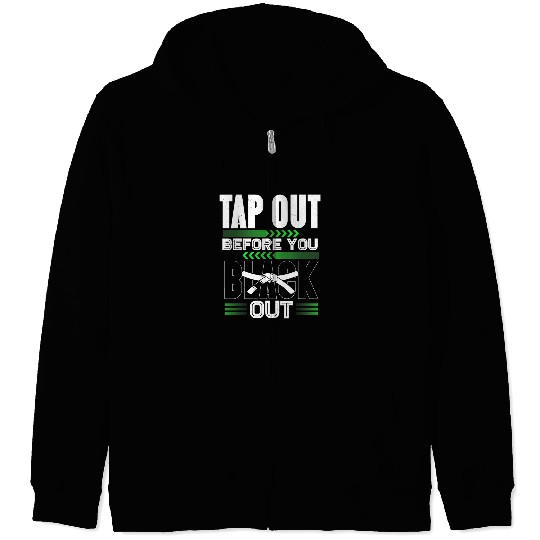 Tap Out Before You Black Out MMA BJJ Funny Jiu Jitsu Zip Hoodies