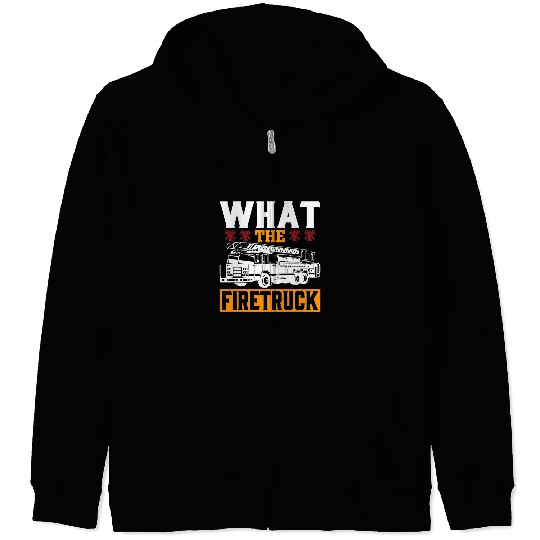 Fireman Firefighter What The Firetruck Fireman Firefighter Firetrucker 3 Firemen Zip Hoodies