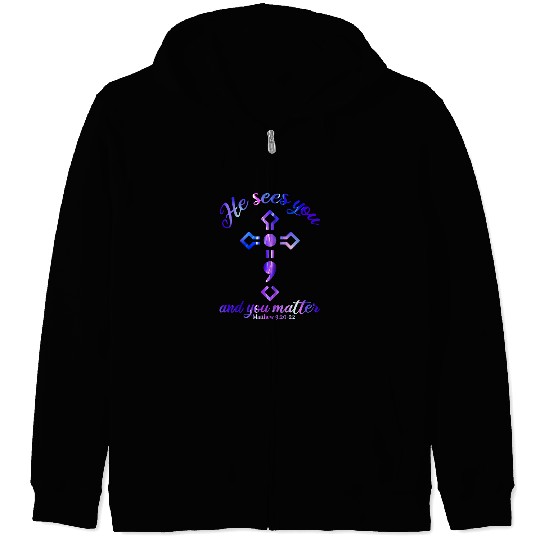 He Sees You you matter Jesus Christian suicides prevention Zip Hoodies