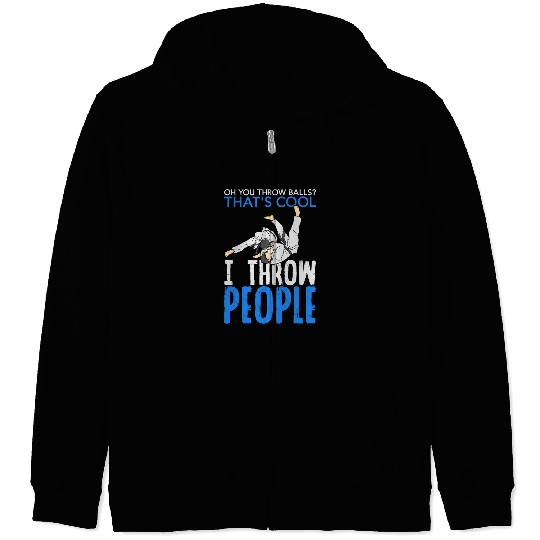 I Throw People Martial Arts Karate Yudo Jiu Jitsu Zip Hoodies