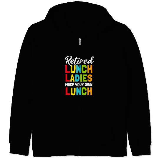 Lunch Lady Retired Make your own Lunch Cafeteria Zip Hoodies