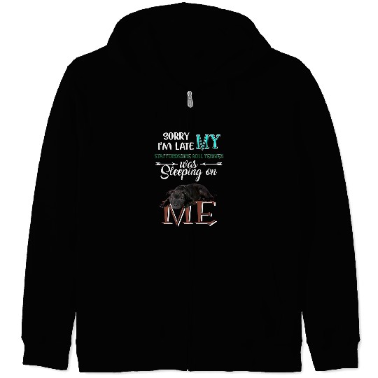 Dog Staffordshire Sorry Im Late My Staffordshire Bull Terrier Was Slepeping Zip Hoodies