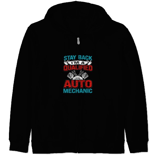 Mechanic Car Guy Stay Back Qualified Auto Mechanic Zip Hoodies