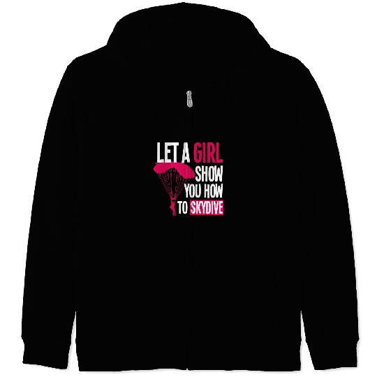 Skydiving Gift Let a Girl Show You How to Skydive Skydiver Skydiving Zip Hoodies
