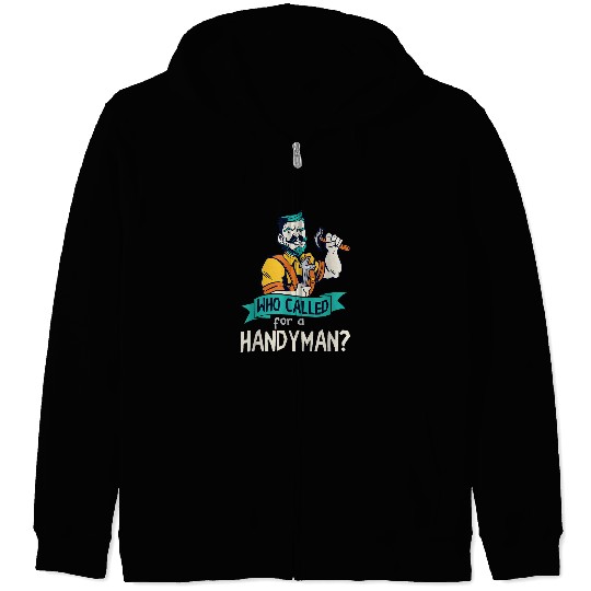 Handyman Who Called Repairman Tools Mechanic Wrench Hammer Zip Hoodies