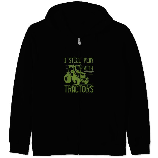 Tractor driving Ironic Farmer Play with Tractors Farming Zip Hoodies