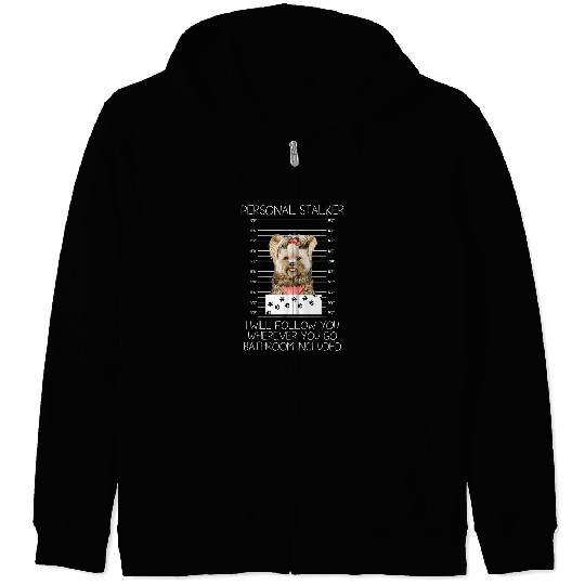 Personal Stalker I Will Follow You Yorkie Dog Breed Paw Bone Zip Hoodies
