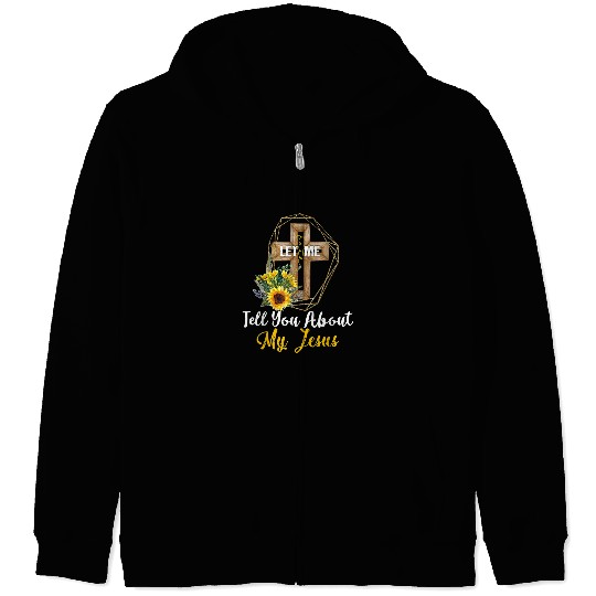Christian Let Me Tell You About My Jesus Leopard Sunflower Christian Christ Zip Hoodies