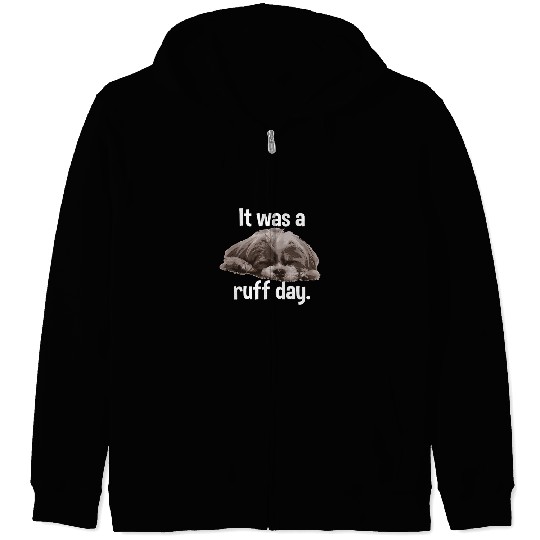 Shih Tzu T Shih Tzu Gift Shih Tzu Ruff Day Tee Zip Hoodies