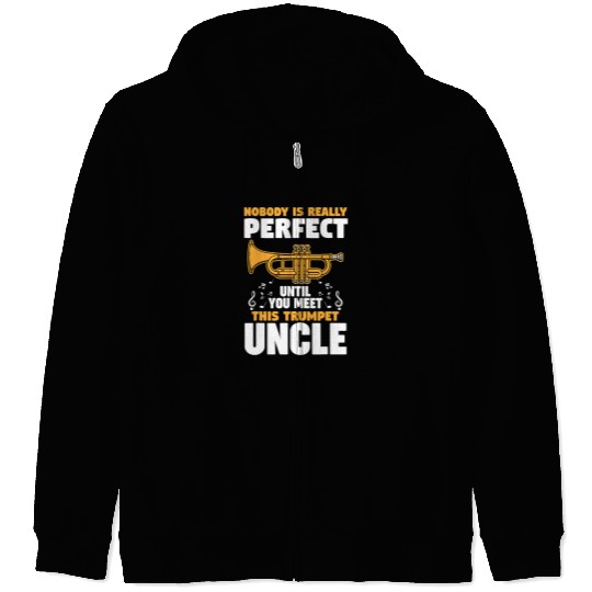 Trumpet Lover nobody is perfect trumpet uncle trumpets Zip Hoodies