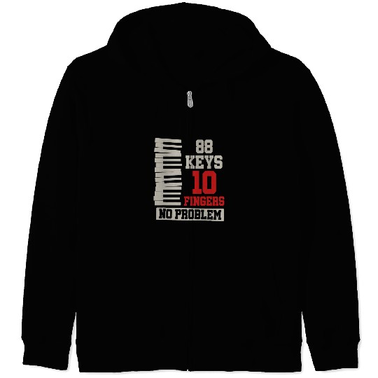 88 Keys 10 Fingers No Problem Pianist Musician Funny Piano Zip Hoodies