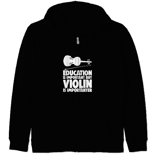 Education Is Important Violin Importanter Violin Gifts Zip Hoodies