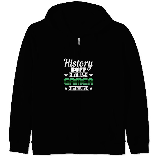History Buff By Day Gamer By Night Historian Gamer Zip Hoodies