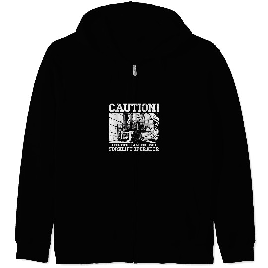 Caution Certified Warehouse Forklift Operator Zip Hoodies