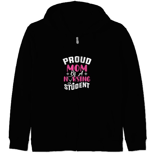 Proud Mom Of A Nursing Student Future RN Daughter nursess Mom Zip Hoodies
