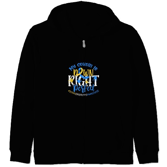 Down Syndromes Awareness My Cousin is Down Right Perfect Zip Hoodies