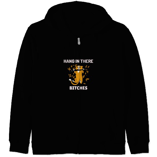 Hang In There Bitches Funny Motivation Poster 90s Zip Hoodies