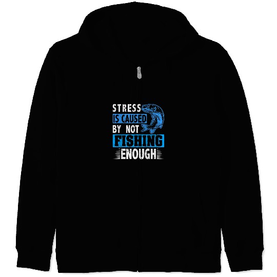 Fishing Stress is caused by not fishing enough Trout Outdoor Rod Fisher Zip Hoodies