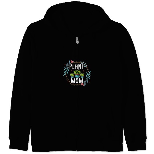 Funny Gardener Plant Mom Garden Planting Plants Lover Zip Hoodies
