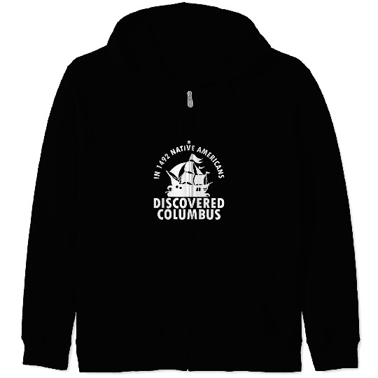 1492 Native Americans Discovered Columbus Indigenous People Zip Hoodies
