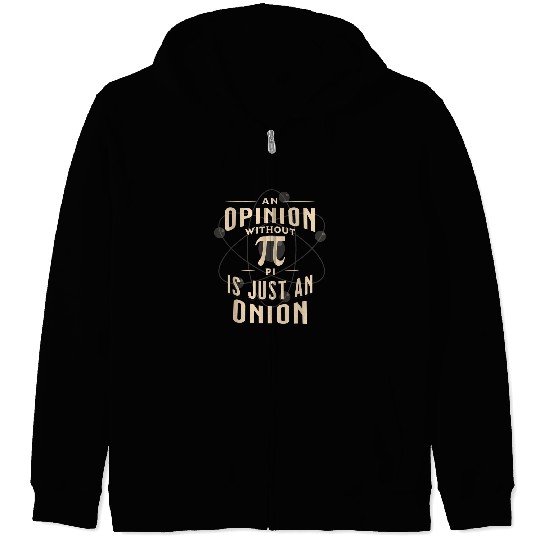 Teacher Job An Opinion Without Pi Is Just An Onion Funny Math Teacher 297 Zip Hoodies