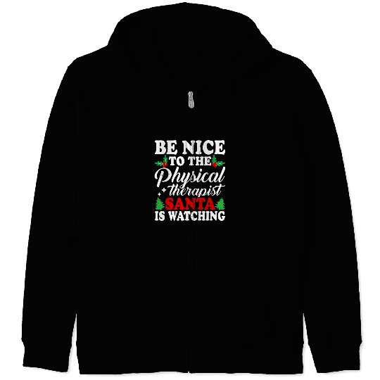 Be Nice To The Physical Therapist Santa Is Watching xmass 7 Zip Hoodies