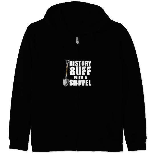 History Buff With A Shovel Archeologist Dig Job Archeology Zip Hoodies