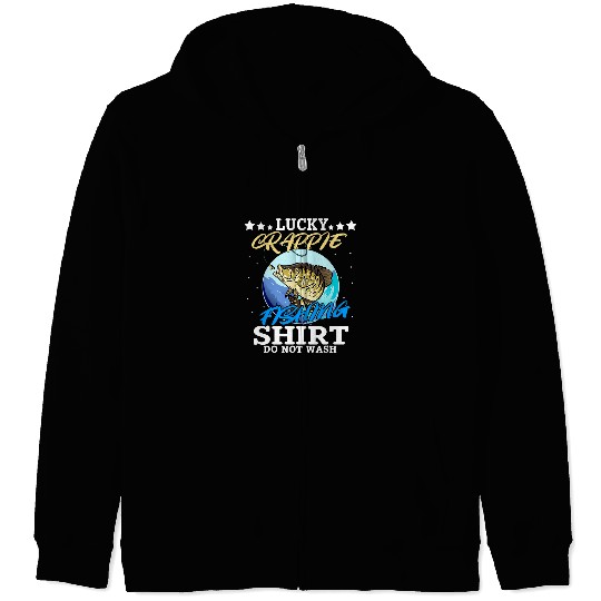 Fishing Lucky Crappie Fishing Do Not Wash Funny Fish Fisherman Fisher Zip Hoodies
