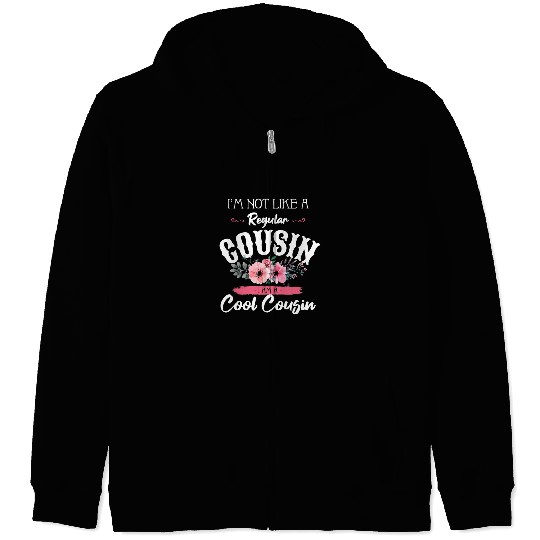 Cool Cousin Flower Art Funny Im Not Like A Regular Cousin Zip Hoodies