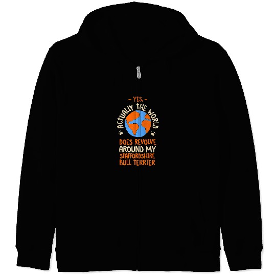 Dog Staffordshire The World Does Revolve Around My Staffordshire Bull Terrier Zip Hoodies