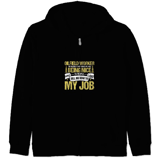 Funny Oilfield Worker Roughneck Hardest Part About My Job Zip Hoodies