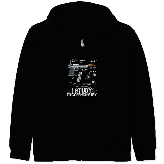 I Study Triggernometry Ammo guns Lovers Zip Hoodies