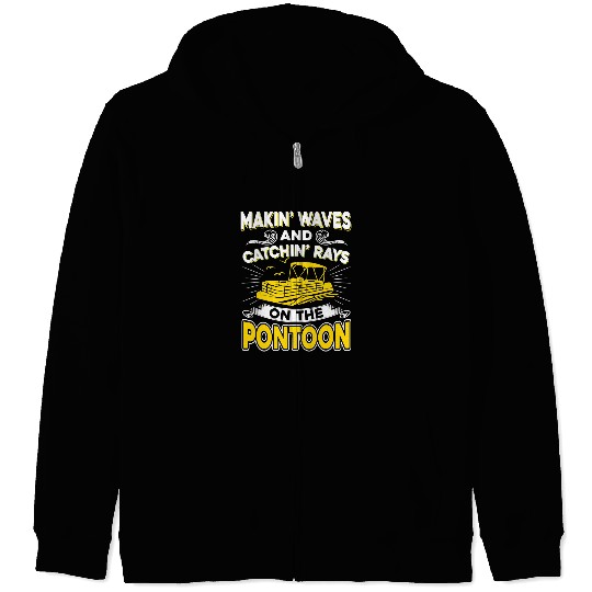 Pontoon Boat Funny Makin Waves And Catchin Rays On The Pontoon35 Boat Boating Zip Hoodies
