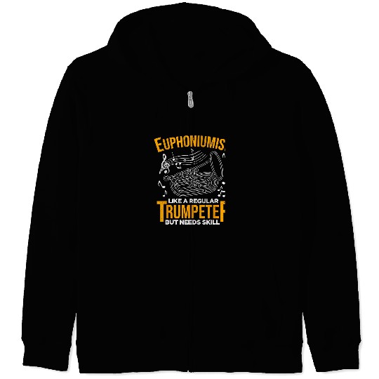 Trumpet Lover Euphoniumist Like A Regular Trumpeter But Needs Skill Zip Hoodies