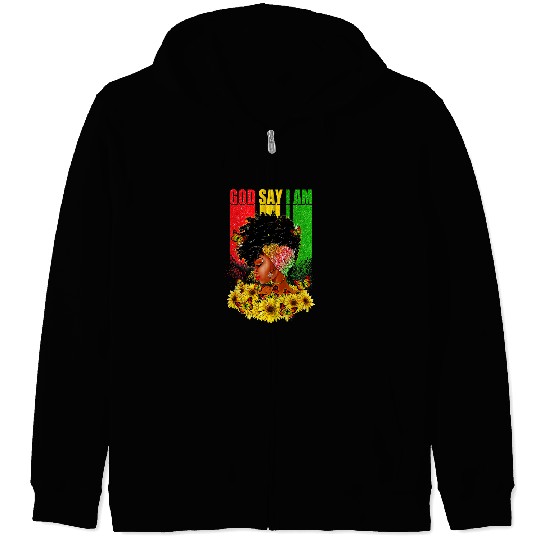 Black Girl God Says I Am Black Melanin Pride History Month 6 Zip Hoodies