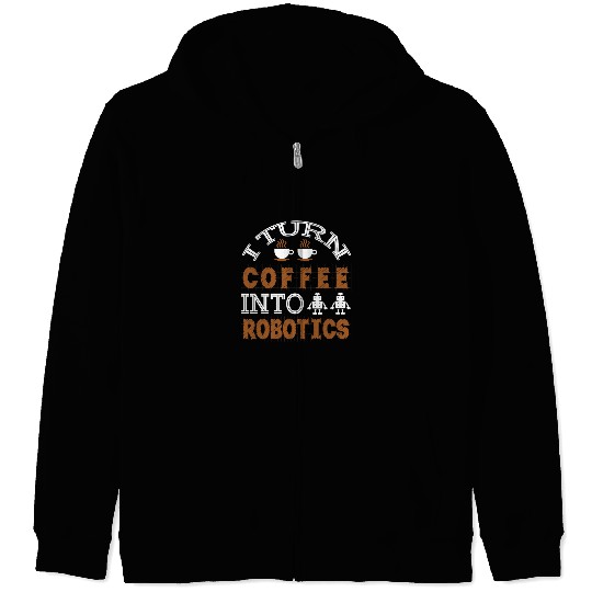 Funny Robotics Engineering Robot Lover Builder Coffee Fans Zip Hoodies