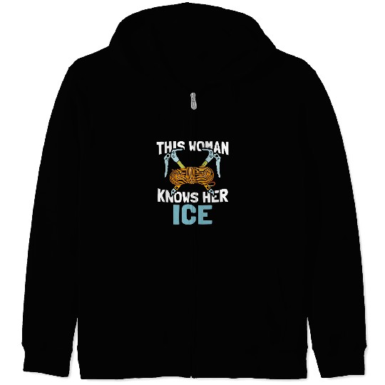 Climbing Climber This Woman Knows Her Ice Snow Mountaineering Ice Climber Climb Zip Hoodies